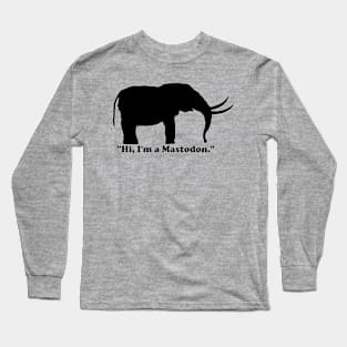 "Hi, I'm a Mastodon." (Black) Long Sleeve T-Shirt